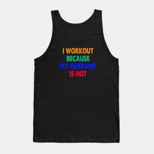I Workout Because My Husband Is Hot Tank Top